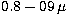 $0.8-09\, \mu$