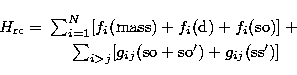 \begin{eqnarray}
H_{\rm rc}= & \sum_{i=1}\sp N [f_i({\rm mass})+f_i({\rm d})+f_i...
 ... \\  & \sum_{i\gt j}[g_{ij}({\rm so}+{\rm so}')+g_{ij}({\rm ss}')]\end{eqnarray}