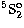 $\sp5 {\rm S}_2\sp{\rm o}$