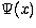 $\Psi(x)$