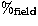 $\%_{\rm field}$