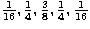 $\frac{1}{16},\frac{1}{4},\frac{3}{8},\frac{1}{4},\frac{1}{16}$