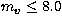 $m_{v} \leq 8.0$