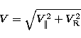 \begin{displaymath}
V = \sqrt{V_{\parallel}^{2}+V_{\rm R}^{2}}\end{displaymath}