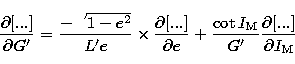 \begin{displaymath}
{\partial [...] \over \partial G'} = {-\sqrt{1 - e^{2}} \ove...
 ...ot I_{\rm M} \over G'}{\partial [...] \over \partial I_{\rm M}}\end{displaymath}