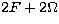 $2F+2\Omega$