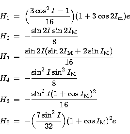 \begin{eqnarray}
H_{1} &=& \Bigl( {3 \cos^{2}I -1 \over 16} \Bigr) (1 + 3 \cos 2...
...& - \Bigl({ 7 \sin^{2}I \over 32}\Bigr) (1+ \cos I_{\rm M})^{2} e \end{eqnarray}