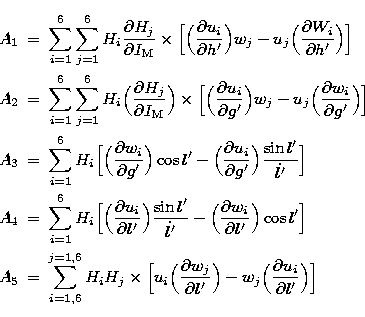 \begin{eqnarray}
A_{1} &=& \sum_{i=1}^{6} \sum_{j=1}^{6} H_{i} {\partial H_{j} \...
 ...
 - w_{j} \Bigl( {\partial u_{i} \over \partial l'} \Bigr) \Bigr] \end{eqnarray}