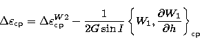 \begin{displaymath}
\Delta \varepsilon_{\rm cp} = \Delta \varepsilon_{\rm cp}^{W...
...W_{1},{\partial W_{1} \over \partial h} \right\rbrace_{\rm cp} \end{displaymath}