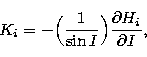 \begin{displaymath}
K_{i} = - \Bigl({1\over \sin I}\Bigr) {\partial H_{i} \over \partial I} , \end{displaymath}