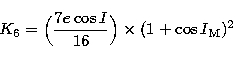 \begin{displaymath}
K_{6} = \Bigl({7 e \cos I \over 16} \Bigr) \times (1 + \cos I_{\rm M}) ^{2} \end{displaymath}
