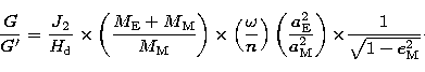 \begin{displaymath}
{G \over G'} = {J_{2} \over H_{\rm d}} \times
\left({M_{\rm...
...^{2}}\right)
{\times }{1 \over \sqrt{1 - e_{\rm M}^{2}}}\cdot \end{displaymath}
