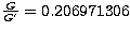 ${G \over G'} = 0.206971306$