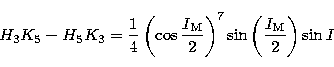 \begin{displaymath}
H_{3} K_{5} - H_{5} K_{3} = {1 \over 4} \left(\cos {I_{\rm M...
...ver 2}\right)^{7}
\sin \left({I_{\rm M} \over 2}\right) \sin I \end{displaymath}