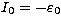 $I_{0}= - \varepsilon_{0}$
