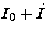 $I_{0} + \dot I$