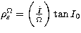 $\rho_{\varepsilon}^{\Omega} =
\biggl( {\dot I \over \dot \Omega } \biggr) \tan I_{0}$