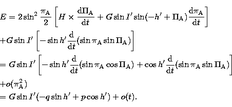 \begin{eqnarray}
&&E = 2 \sin^{2}{\pi_{\rm A} \over 2} \left[ H \times {{\rm d} ...
 ...}^{2})
\nonumber\\ &&= G \sin I' (-q \sin h' + p \cos h') + o(t) .\end{eqnarray}