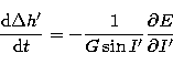 \begin{displaymath}
{{\rm d} \Delta h' \over {\rm d}t} = - {1 \over G \sin I'} {\partial E \over \partial I'}\end{displaymath}