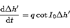 \begin{displaymath}
{{\rm d }\Delta h' \over {\rm d}t} = q \cot I_{0} \Delta h' \end{displaymath}
