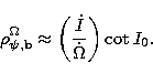 \begin{displaymath}
\rho_{\rm \psi ,b}^{\Omega} \approx 
\biggl({ \dot I \over \dot \Omega } \biggr) \cot I_{0}. \end{displaymath}