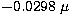 $-0.0298~\mu$