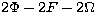 $2 \Phi - 2F -2 \Omega$