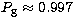 $P_{\rm g} \approx 0.997$