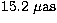 $15.2 ~\rm\mu as$