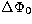 $\Delta \Phi_{0}$
