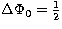 $\Delta \Phi_{0} = {1 \over 2}$