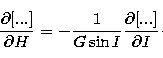 \begin{displaymath}
{\partial [...] \over \partial H} = - {1 \over G \sin I} 
{\partial [...] \over \partial I}\cdot \end{displaymath}