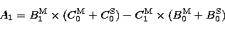\begin{displaymath}
A_{1} = B_{1}^{\rm M} \times (C_{0}^{\rm M} 
+ C_{0}^{\rm S})- C_{1}^{\rm M}
 \times (B_{0}^{\rm M} + B_{0}^{\rm S}) \end{displaymath}