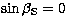 $\sin \beta_{\rm S} = 0$