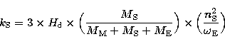 \begin{displaymath}
k_{\rm S} = 3 \times H_{\rm d}\times \Bigl({M_{\rm S} \over ...
 ...Bigr)
\times \Bigl({n_{\rm S}^{2} \over \omega_{\rm E}} \Bigr) \end{displaymath}
