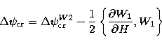 \begin{displaymath}
\Delta \psi_{\rm cr} = \Delta \psi^{W2}_{\rm cr} -{1 \over 2}
 \left\{{\partial W_{1} \over \partial H},W_{1}\right\} \end{displaymath}