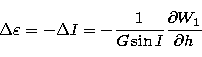 \begin{displaymath}
\Delta \varepsilon = - \Delta I = -{1 \over G\sin I}{\partial W_{1}
 \over \partial h} \end{displaymath}