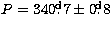$ P=340\hbox{$.\!\!^{\rm d}$}7 \pm 0\hbox{$.\!\!^{\rm d}$}8$
