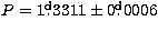 $P=1\hbox{$.\!\!^{\rm d}$}3311 \pm 0\hbox{$.\!\!^{\rm d}$}0006$