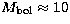 $M_{\rm bol} \approx
10$