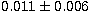 $0.011\pm 0.006$
