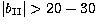 $\vert b_{\rm II}\vert\gt 20-30$
