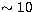 $\sim 10\,$