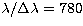 $\lambda/{\Delta\lambda} = 780$