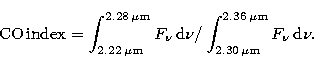 \begin{displaymath}
{\rm CO}\, {\rm index} = \int^{2.28\,\mu{\rm m}}_{2.22\,\mu{...
 .../ \int^{2.36\,\mu{\rm m}}_{2.30\,\mu{\rm m}} F_\nu\,{\rm d}\nu.\end{displaymath}
