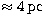 $\approx 4\,{\rm pc}$