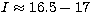$I\approx 16.5-17$