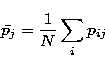 \begin{displaymath}
\bar{p_j}= \frac {1}{N} \sum_{i}p_{ij}\end{displaymath}