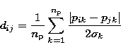 \begin{displaymath}
d_{ij} = \frac{1}{n\rm _p} \sum_{k=1}^{n\rm _p} \frac {\vert p_{ik} - p_{jk}\vert}{2
\sigma_k}\end{displaymath}