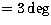$=3 \deg$